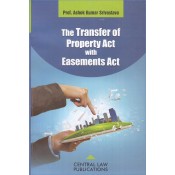 Central Law Publications The Transfer of Property Act with Easements Act by Prof. Ashok Kumar Srivastava
